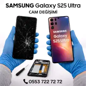 Samsung Galaxy S25 Ultra Cam Değişimi